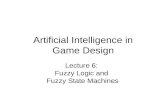 Artificial Intelligence in Game Design Lecture 6: Fuzzy Logic and Fuzzy State Machines.
