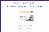 CSCD 487/587 Human Computer Interface Winter 2013 Lecture 19 Evaluation.