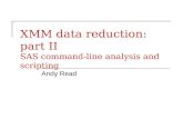 XMM data reduction: part II SAS command-line analysis and scripting Andy Read.