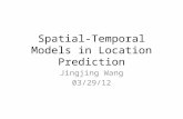 Spatial-Temporal Models in Location Prediction Jingjing Wang 03/29/12.