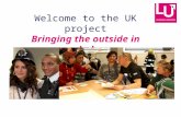 Welcome to the UK project Bringing the outside in workshop.