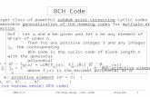 BCH_Code 2004/5/5Yuh-Ming Huang, CSIE, NCNU1 BCH Code a larger class of powerful random error-correcting cyclic codes a remarkable generalization of the.