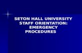 SETON HALL UNIVERSITY STAFF ORIENTATION: EMERGENCY PROCEDURES SETON HALL UNIVERSITY STAFF ORIENTATION: EMERGENCY PROCEDURES.