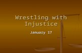 January 17 Wrestling with Injustice. Think About It … What are some areas where injustices occur in our world today? Today we look at Solomon’s views.
