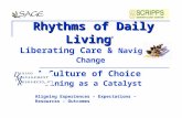 Rhythms of Daily Living Rhythms of Daily Living © Liberating Care & Navigating Change A Culture of Choice Dining as a Catalyst Aligning Experiences – Expectations.