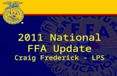 2011 National FFA Update Craig Frederick - LPS. Dr. Steve Brown National FFA Advisor.