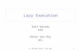 S. Haridi and P. Van Roy1 Lazy Execution Seif Haridi KTH Peter Van Roy UCL.