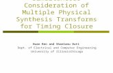 Algorithms for Simultaneous Consideration of Multiple Physical Synthesis Transforms for Timing Closure Huan Ren and Shantanu Dutt Dept. of Electrical and.