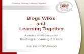 1 Blogs, Wikis and Learning Together A series of webinars on Teaching & Learning 2.0 tools from the NROC Network Creating, Sharing, Learning Together.