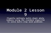 Module 2 Lesson 9 Fluently multiply multi-digit whole numbers using the standard algorithm to solve multi-step word problems.