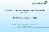 ‘Valuing the Voluntary and Community Sector’ NAVCA Conference 2006 Emma Whittlesea, Director 20 th September.