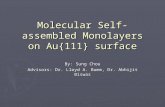 Molecular Self-assembled Monolayers on Au{111} surface By: Sung Chou Advisors: Dr. Lloyd A. Bumm, Dr. Abhijit Biswas.