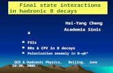 1 Final state interactions in hadronic B decays Hai-Yang Cheng Academia Sinica FSIs BRs & CPV in B decays Polarization anomaly in B  K* QCD & Hadronic.