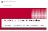 Academic Search Premier Keeping informed of new publications University Library next = click.