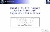 Update on IFE Target Fabrication and Injection Activities Presented by Dan Goodin at the ARIES Project Meeting January 10-11, 2002 UCSD San Diego, California.