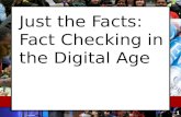 Just the Facts: Fact Checking in the Digital Age 1.