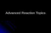 Advanced Reaction Topics. Reaction Rates Reaction Rates Redox Chemistry Redox Chemistry Equilibrium Equilibrium Acids and Bases Acids and Bases.
