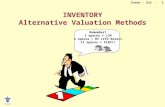 Inven - Est - 1 INVENTORY Alternative Valuation Methods Remember! 3 spaces = LCM 4 spaces = DV LIFO Retail 11 spaces = FISH!!