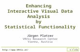 Http:// Enhancing Interactive Visual Data Analysis by Statistical Functionality Jürgen Platzer VRVis Research Center Vienna, Austria.