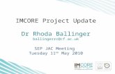 IMCORE Project Update Dr Rhoda Ballinger ballingerrc@cf.ac.uk SEP JAC Meeting Tuesday 11 th May 2010.