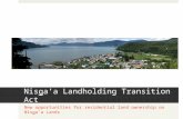 Nisga’a Landholding Transition Act New opportunities for residential land ownership on Nisga’a Lands.