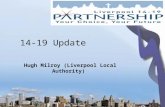 Hugh Milroy (Liverpool Local Authority) 14-19 Update.