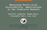 SAN FRANCISCO COUNTY TRANSPORTATION AUTHORITY Measuring Route-Level Accessibility: Applications to San Francisco Network Jennifer Ziebarth, Neema Nasir,