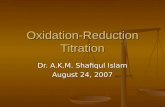 Oxidation-Reduction Titration Dr. A.K.M. Shafiqul Islam August 24, 2007.