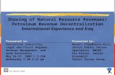 The World Bank 1 Sharing of Natural Resource Revenues/ Petroleum Revenue Decentralization International Experience and Iraq Presented to: Extractive Industries: