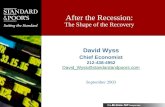 After the Recession: The Shape of the Recovery David Wyss Chief Economist 212-438-4952 David_Wyss@standardandpoors.com September 2003.