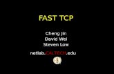 FAST TCP Cheng Jin David Wei Steven Low netlab.CALTECH.edu.
