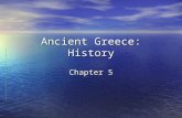 Ancient Greece: History Chapter 5. Early Greeks The Minoans The Minoans –Lived on the island of Crete –Major polis: Knossos –Sailors and traders –Advanced.