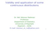 Validity and application of some continuous distributions Dr. Md. Monsur Rahman Professor Department of Statistics University of Rajshahi Rajshshi – 6205.