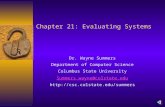 Chapter 21: Evaluating Systems Dr. Wayne Summers Department of Computer Science Columbus State University Summers_wayne@colstate.edu .