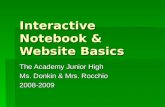 Interactive Notebook & Website Basics The Academy Junior High Ms. Donkin & Mrs. Rocchio 2008-2009.