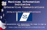 Maritime Information Initiative Interactive Communications Serving our Auxiliary Forces in 2008 and beyond. This presentation will demonstrate the steps.