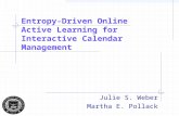 Entropy-Driven Online Active Learning for Interactive Calendar Management Julie S. Weber Martha E. Pollack.