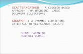 SCATTER/GATHER : A CLUSTER BASED APPROACH FOR BROWSING LARGE DOCUMENT COLLECTIONS GROUPER : A DYNAMIC CLUSTERING INTERFACE TO WEB SEARCH RESULTS MINAL.