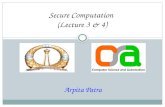 Secure Computation (Lecture 3 & 4) Arpita Patra. Recap >> Why secure computation? >> What is secure (multi-party) computation (MPC)? >> Secret Sharing.