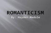 By: Hayden Madole.  Romanticism refers to a movement in art, literature, and music during the 19 th century.  Romanticism is characterized by the 5.
