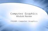 Computer Graphics Module Review CO2409 Computer Graphics