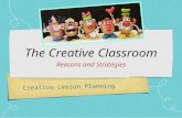 Creative Lesson Planning The Creative Classroom Reasons and Strategies.