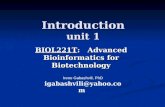 Introduction unit 1 BIOL221T: Advanced Bioinformatics for Biotechnology Irene Gabashvili, PhD igabashvili@yahoo.com.
