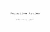 Formative Review February 2014. Procedures Get out a piece of paper and label it formative review Pick up questions on my desk Announcements – Tomorrow: