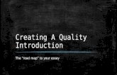 Creating A Quality Introduction The “road map” to your essay.