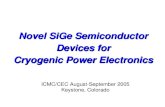 Novel SiGe Semiconductor Devices for Cryogenic Power Electronics ICMC/CEC August-September 2005 Keystone, Colorado.