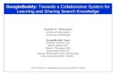 1 GoogleBuddy: Towards a Collaborative System for Learning and Sharing Search Knowledge Suresh K. Bhavnani School of Information University of Michigan.