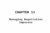 CHAPTER 11 Managing Negotiation Impasses. Introduction This chapter is organized into three major sections : First, we discuss the nature of negotiations.