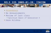 2:16 PM RELS 225 2009-01-28: ISKCON Attendance No Announcements Review of last class Spiritual Quest of Generation X Hare Krishna.