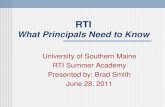 RTI What Principals Need to Know University of Southern Maine RTI Summer Academy Presented by: Brad Smith June 28, 2011.